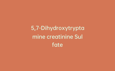 5,7-Dihydroxytryptamine creatinine Sulfate