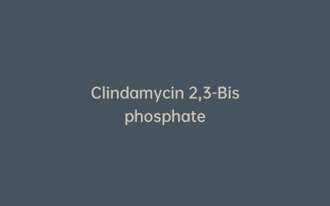 Clindamycin 2,3-Bisphosphate