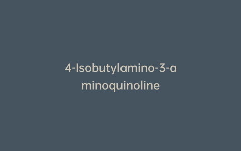 4-Isobutylamino-3-aminoquinoline