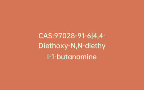 CAS:97028-91-6|4,4-Diethoxy-N,N-diethyl-1-butanamine