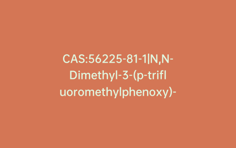 CAS:56225-81-1|N,N-Dimethyl-3-(p-trifluoromethylphenoxy)-3-phenylpropylamine