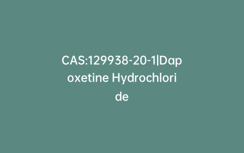 CAS:129938-20-1|Dapoxetine Hydrochloride