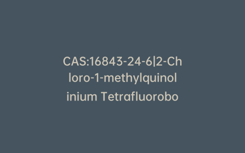 CAS:16843-24-6|2-Chloro-1-methylquinolinium Tetrafluoroborate