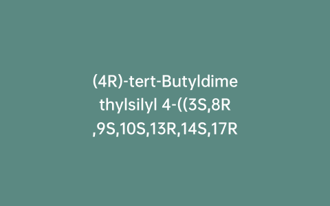 (4R)-tert-Butyldimethylsilyl 4-((3S,8R,9S,10S,13R,14S,17R)-10,13-Dimethyl-7-oxo-3-((tetrahydro-2H-pyran-2-yl)oxy)hexadecahydro-1H-cyclopenta[a]phenanthren-17-yl)pentanoate