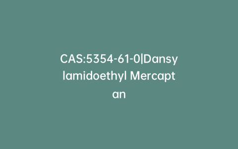 CAS:5354-61-0|Dansylamidoethyl Mercaptan