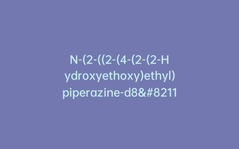 N-(2-((2-(4-(2-(2-Hydroxyethoxy)ethyl)piperazine-d8–1-carbonyl)phenyl)thio)phenyl)acetamide