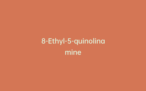 8-Ethyl-5-quinolinamine