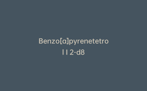 Benzo[a]pyrenetetrol I 2-d8