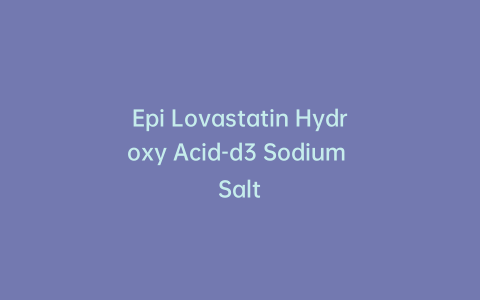 Epi Lovastatin Hydroxy Acid-d3 Sodium Salt