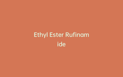 Ethyl Ester Rufinamide