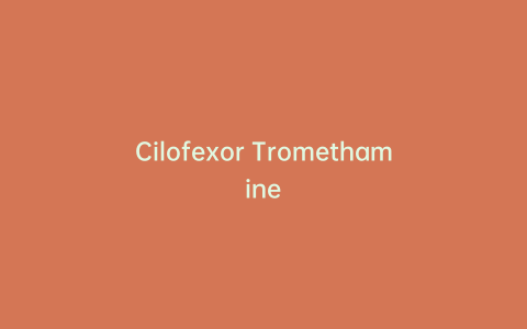 Cilofexor Tromethamine