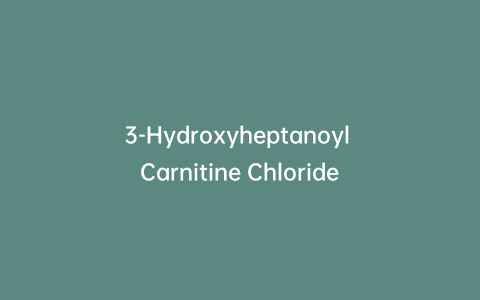 3-Hydroxyheptanoyl Carnitine Chloride