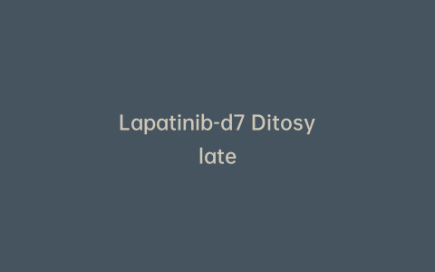 Lapatinib-d7 Ditosylate