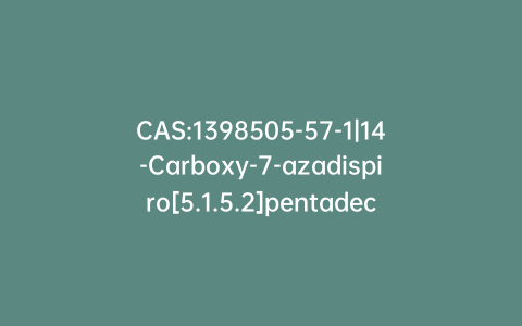 CAS:1398505-57-1|14-Carboxy-7-azadispiro[5.1.5.2]pentadec-7-yloxy