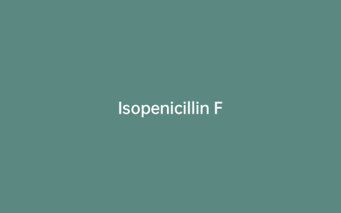 Isopenicillin F