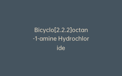 Bicyclo[2.2.2]octan-1-amine Hydrochloride