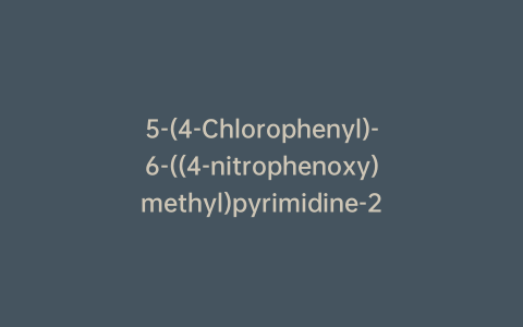 5-(4-Chlorophenyl)-6-((4-nitrophenoxy)methyl)pyrimidine-2,4-diamine