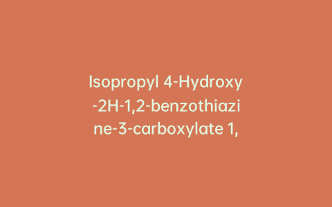 Isopropyl 4-Hydroxy-2H-1,2-benzothiazine-3-carboxylate 1,1-Dioxide (Piroxicam Impurity I)