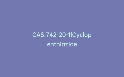 CAS:742-20-1|Cyclopenthiazide