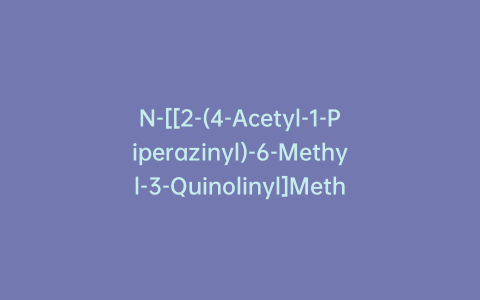 N-[[2-(4-Acetyl-1-Piperazinyl)-6-Methyl-3-Quinolinyl]Methyl]-N-[2-(1-Cyclohexen-1-yl)Ethyl]-Acetamide