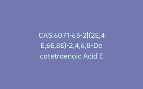 CAS:6071-63-2|(2E,4E,6E,8E)-2,4,6,8-Decatetraenoic Acid Ethyl Ester