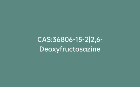 CAS:36806-15-2|2,6-Deoxyfructosazine