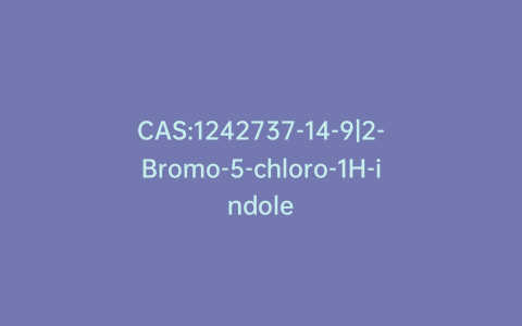 CAS:1242737-14-9|2-Bromo-5-chloro-1H-indole