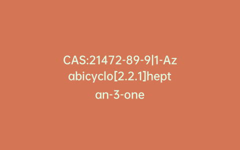 CAS:21472-89-9|1-Azabicyclo[2.2.1]heptan-3-one