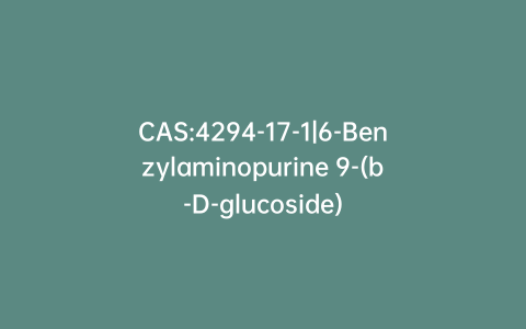 CAS:4294-17-1|6-Benzylaminopurine 9-(b-D-glucoside)