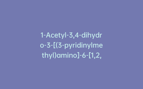 1-Acetyl-3,4-dihydro-3-[(3-pyridinylmethyl)amino]-6-[1,2,2,2-tetrafluoro-1-(trifluoromethyl)ethyl]-2(1H)-quinazolinone