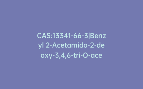 CAS:13341-66-3|Benzyl 2-Acetamido-2-deoxy-3,4,6-tri-O-acetyl-b-D-glucopyranoside