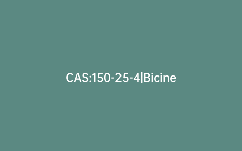 CAS:150-25-4|Bicine