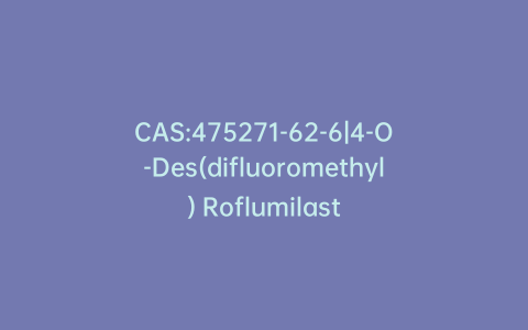 CAS:475271-62-6|4-O-Des(difluoromethyl) Roflumilast