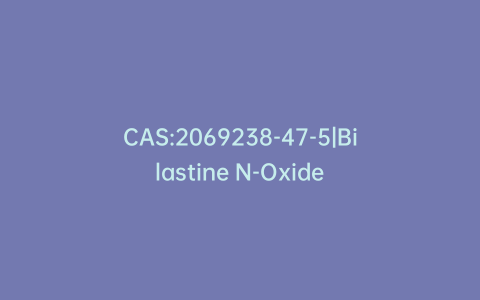 CAS:2069238-47-5|Bilastine N-Oxide