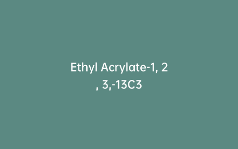 Ethyl Acrylate-1, 2, 3,-13C3