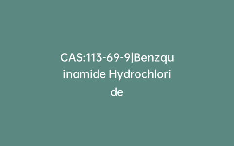 CAS:113-69-9|Benzquinamide Hydrochloride