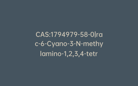 CAS:1794979-58-0|rac-6-Cyano-3-N-methylamino-1,2,3,4-tetrahydrocarbazole-d3