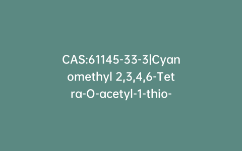 CAS:61145-33-3|Cyanomethyl 2,3,4,6-Tetra-O-acetyl-1-thio-ß-D-galactopyranoside