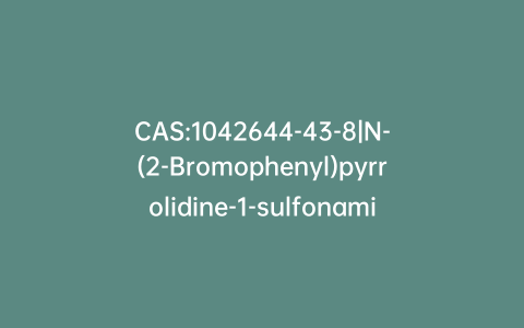 CAS:1042644-43-8|N-(2-Bromophenyl)pyrrolidine-1-sulfonamide