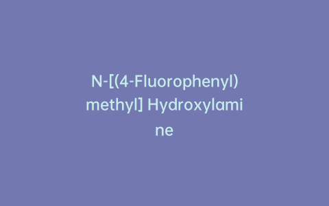 N-[(4-Fluorophenyl)methyl] Hydroxylamine