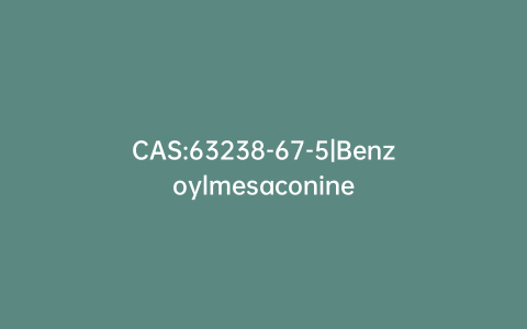 CAS:63238-67-5|Benzoylmesaconine