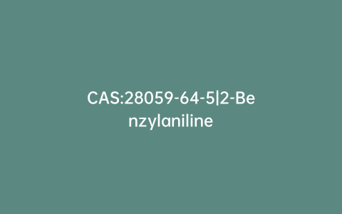 CAS:28059-64-5|2-Benzylaniline