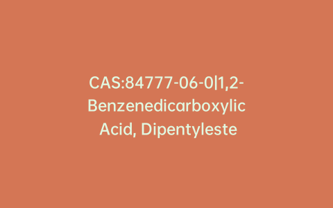 CAS:84777-06-0|1,2-Benzenedicarboxylic Acid, Dipentylester, Branched and Linear