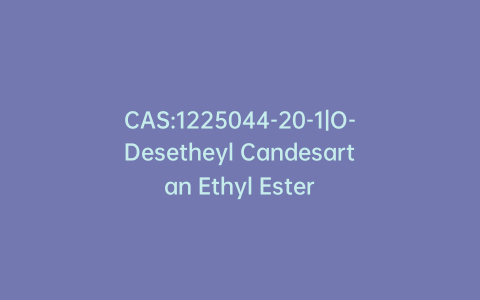 CAS:1225044-20-1|O-Desetheyl Candesartan Ethyl Ester