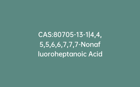 CAS:80705-13-1|4,4,5,5,6,6,7,7,7-Nonafluoroheptanoic Acid