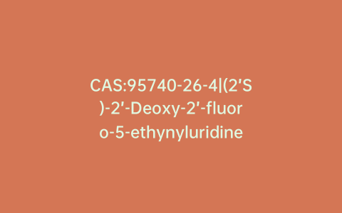 CAS:95740-26-4|(2’S)-2’-Deoxy-2’-fluoro-5-ethynyluridine