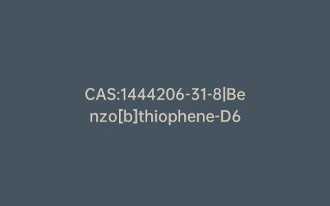 CAS:1444206-31-8|Benzo[b]thiophene-D6