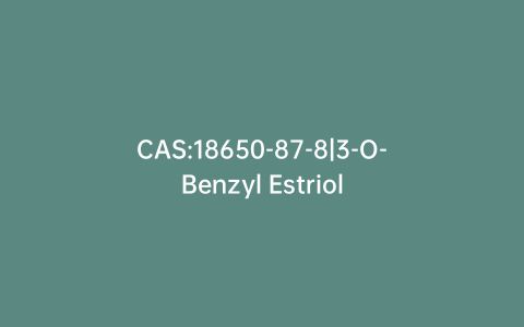 CAS:18650-87-8|3-O-Benzyl Estriol