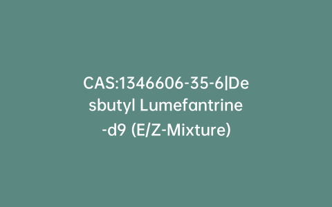 CAS:1346606-35-6|Desbutyl Lumefantrine-d9 (E/Z-Mixture)