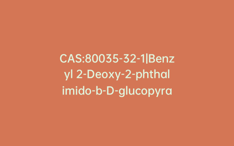 CAS:80035-32-1|Benzyl 2-Deoxy-2-phthalimido-b-D-glucopyranoside (~90%)